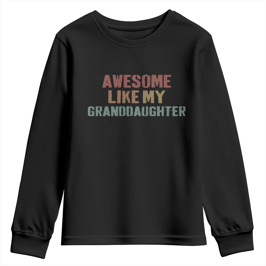 Awesome Like My Granddaughter Youth Sweatshirt Funny Proud Grandparents TS11 Black Print Your Wear