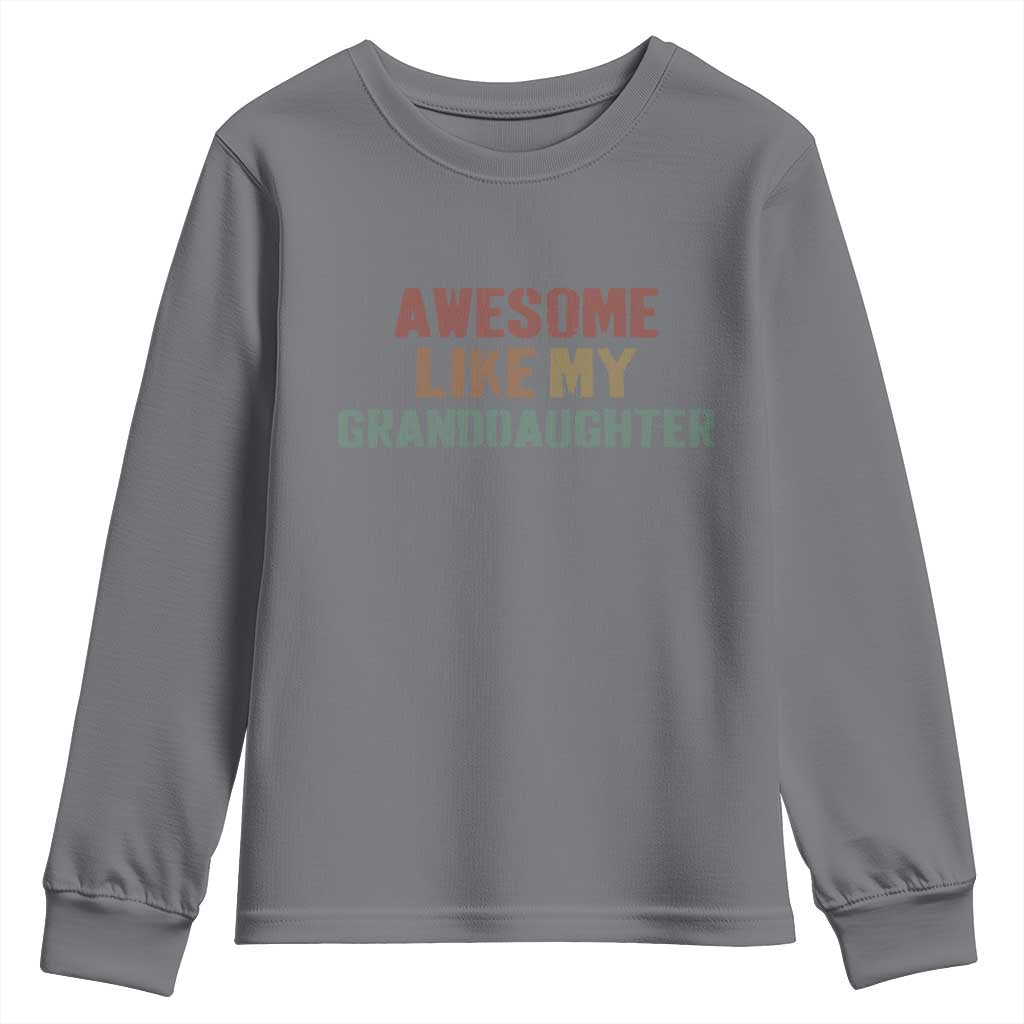 Awesome Like My Granddaughter Youth Sweatshirt Funny Proud Grandparents TS11 Charcoal Print Your Wear