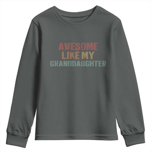 Awesome Like My Granddaughter Youth Sweatshirt Funny Proud Grandparents TS11 Dark Heather Print Your Wear
