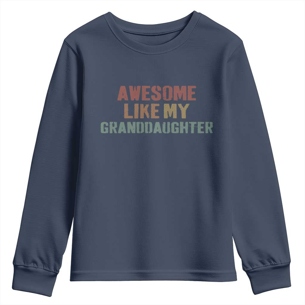 Awesome Like My Granddaughter Youth Sweatshirt Funny Proud Grandparents TS11 Navy Print Your Wear