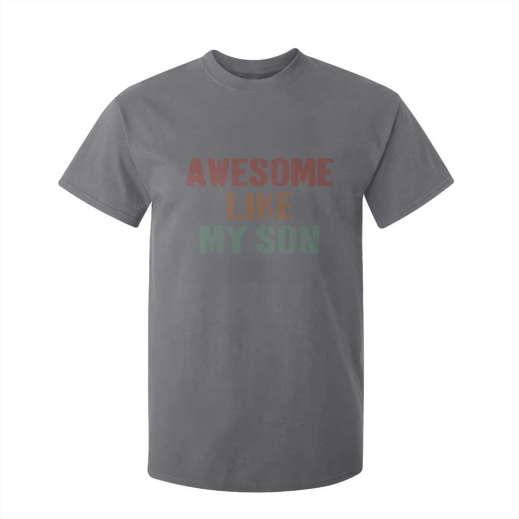 Awesome Like My Son T Shirt For Kid Funny Proud Dad Mom TS11 Charcoal Print Your Wear