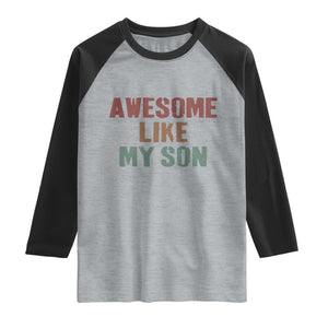 Awesome Like My Son Raglan Shirt Funny Proud Dad Mom TS11 Heather Gray Black Print Your Wear