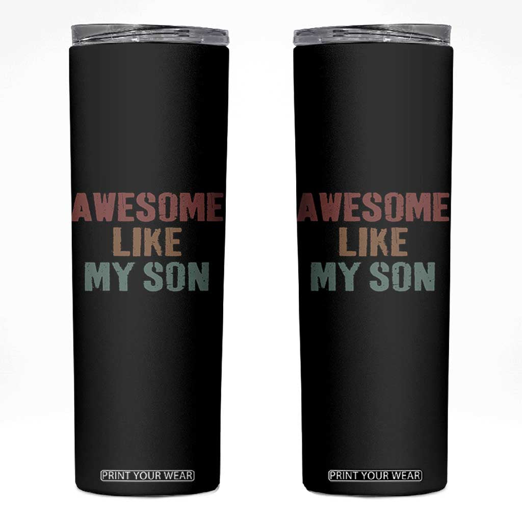 Awesome Like My Son Skinny Tumbler Funny Proud Dad Mom TS11 Black Print Your Wear
