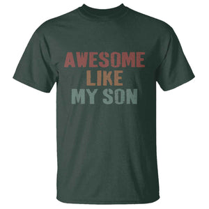 Awesome Like My Son T Shirt Funny Proud Dad Mom TS11 Dark Forest Green Print Your Wear