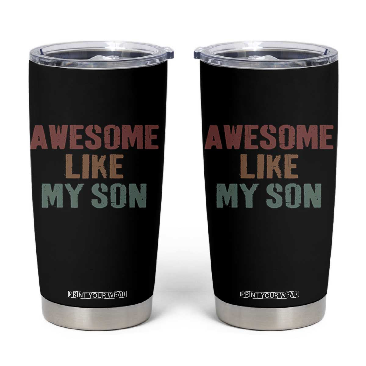 Awesome Like My Son Tumbler Cup Funny Proud Dad Mom TS11 Black Print Your Wear