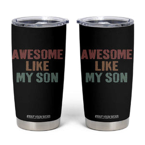 Awesome Like My Son Tumbler Cup Funny Proud Dad Mom TS11 Black Print Your Wear