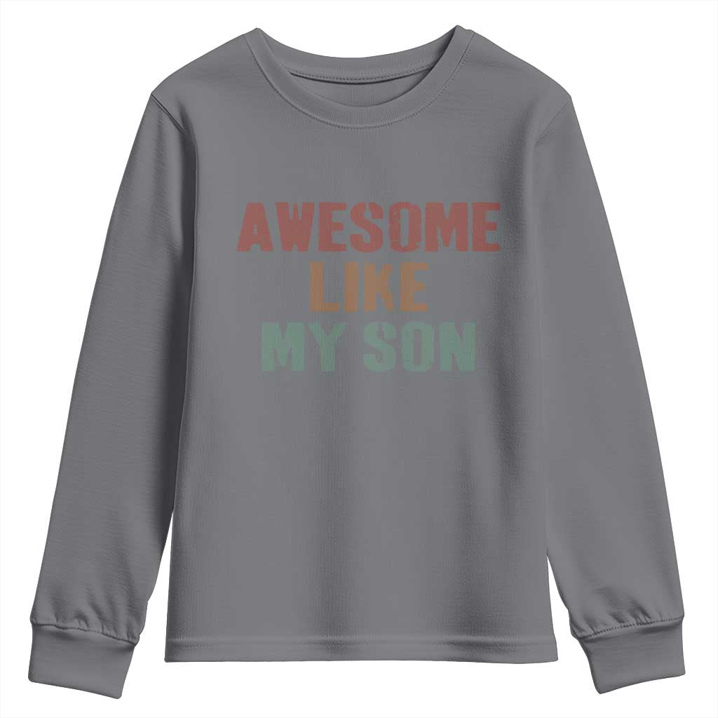 Awesome Like My Son Youth Sweatshirt Funny Proud Dad Mom TS11 Charcoal Print Your Wear