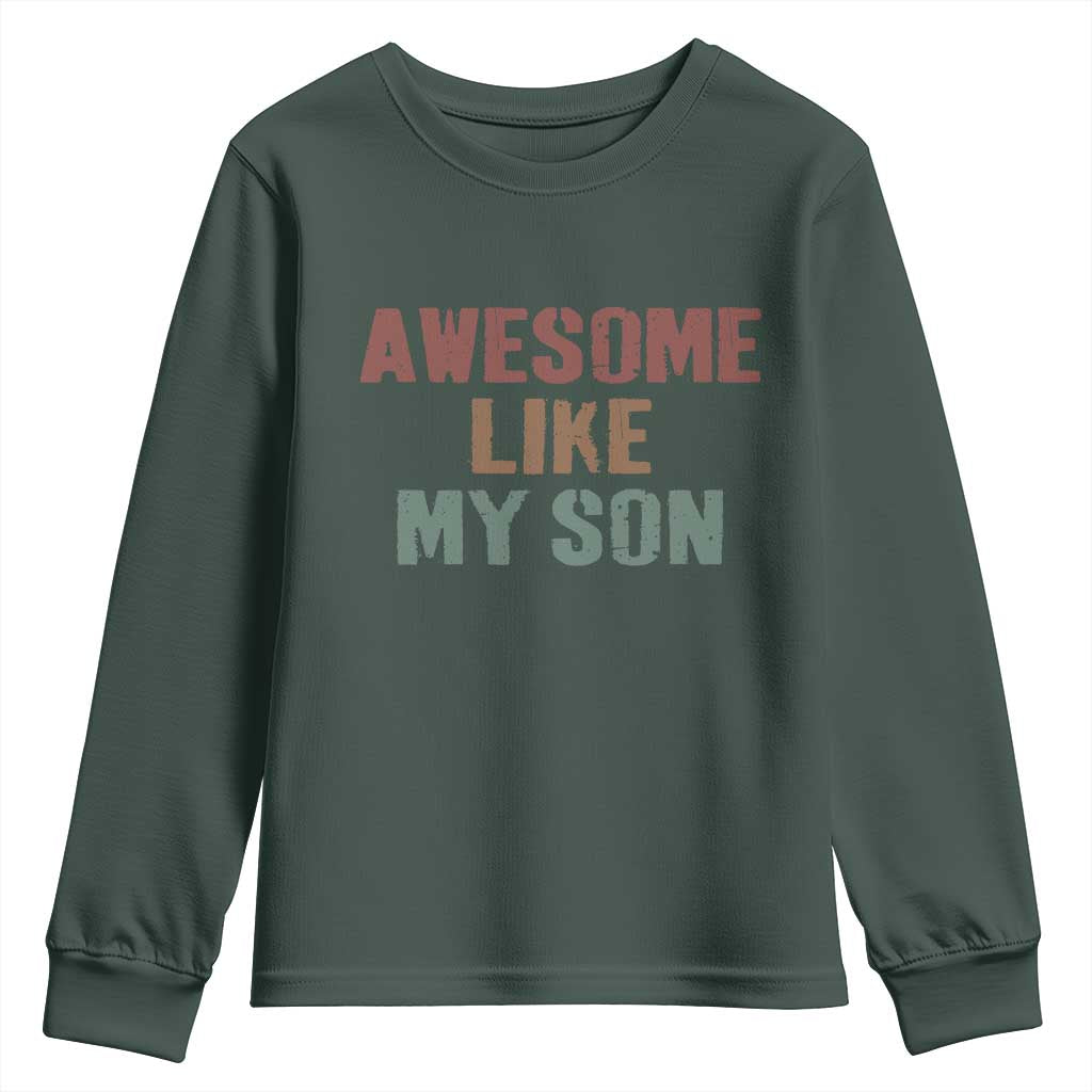Awesome Like My Son Youth Sweatshirt Funny Proud Dad Mom TS11 Dark Forest Green Print Your Wear