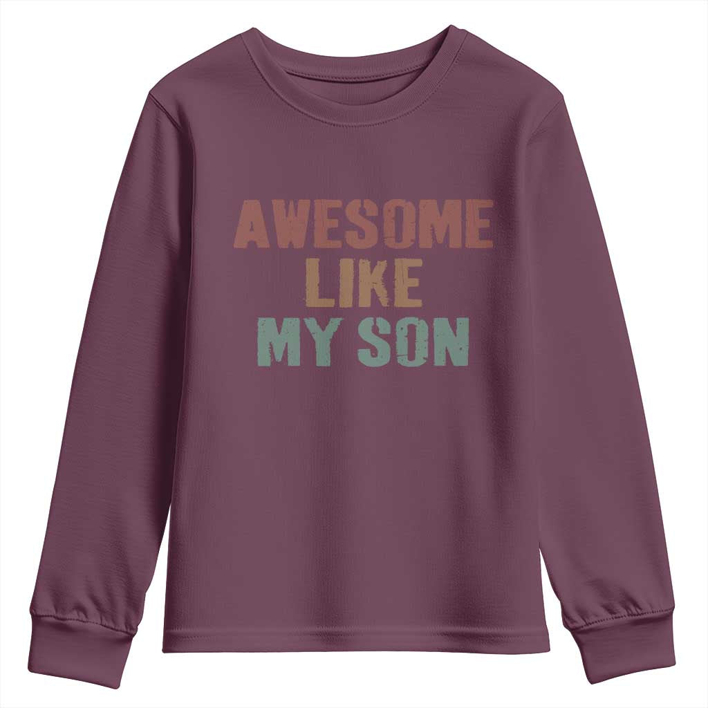 Awesome Like My Son Youth Sweatshirt Funny Proud Dad Mom TS11 Maroon Print Your Wear