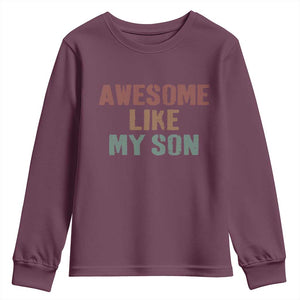 Awesome Like My Son Youth Sweatshirt Funny Proud Dad Mom TS11 Maroon Print Your Wear