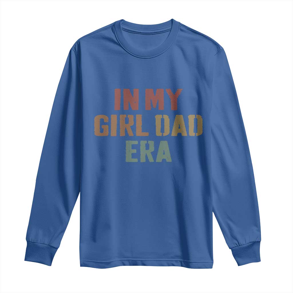 In My Girl Dad Era Long Sleeve Shirt Retro Fathers Day Gifts TS11 Royal Blue Print Your Wear
