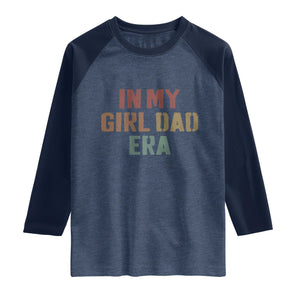 In My Girl Dad Era Raglan Shirt Retro Fathers Day Gifts TS11 Heather Denim Navy Print Your Wear