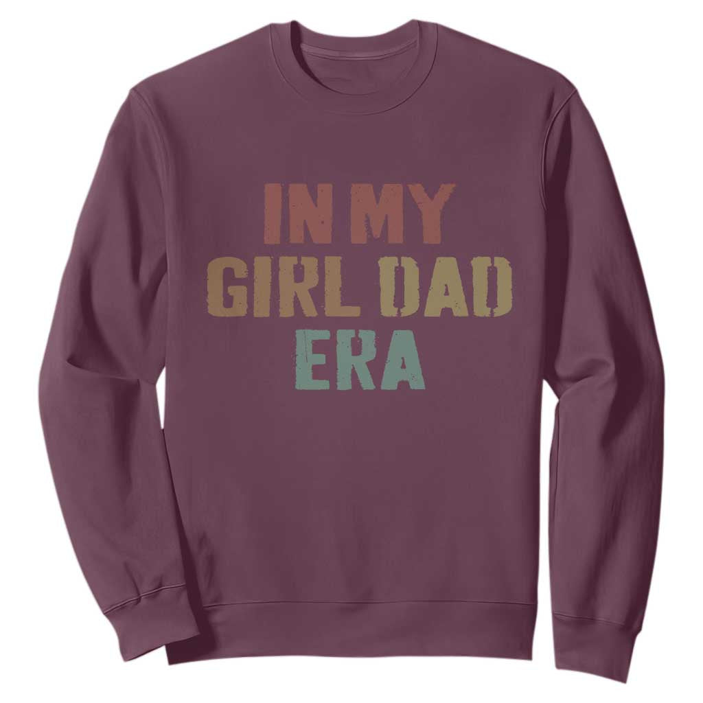 In My Girl Dad Era Sweatshirt Retro Fathers Day Gifts TS11 Maroon Print Your Wear