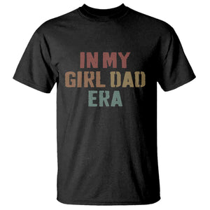 In My Girl Dad Era T Shirt Retro Fathers Day Gifts TS11 Black Print Your Wear