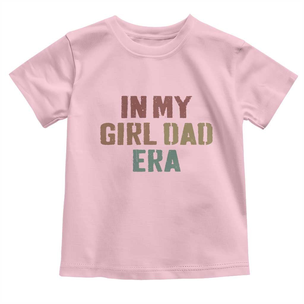 In My Girl Dad Era Toddler T Shirt Retro Fathers Day Gifts TS11 Light Pink Print Your Wear