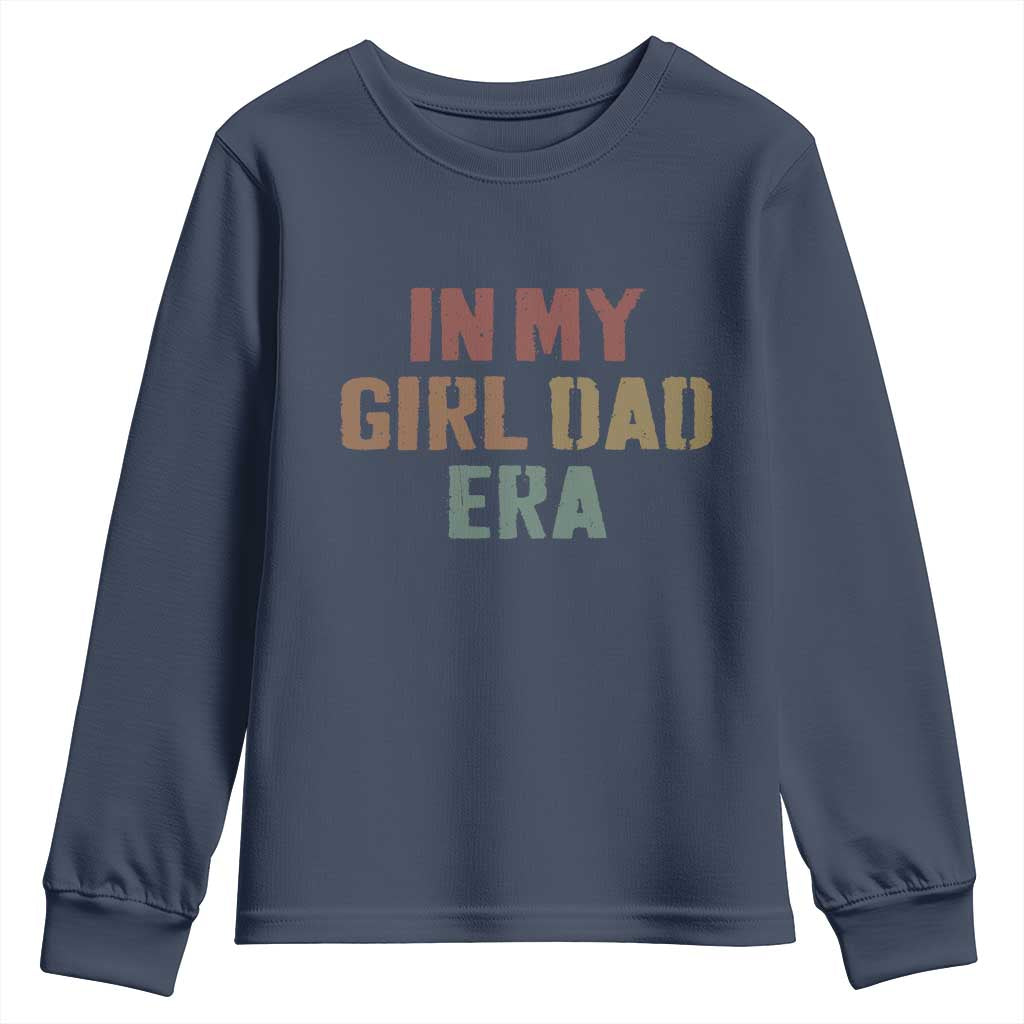 In My Girl Dad Era Youth Sweatshirt Retro Fathers Day Gifts TS11 Navy Print Your Wear