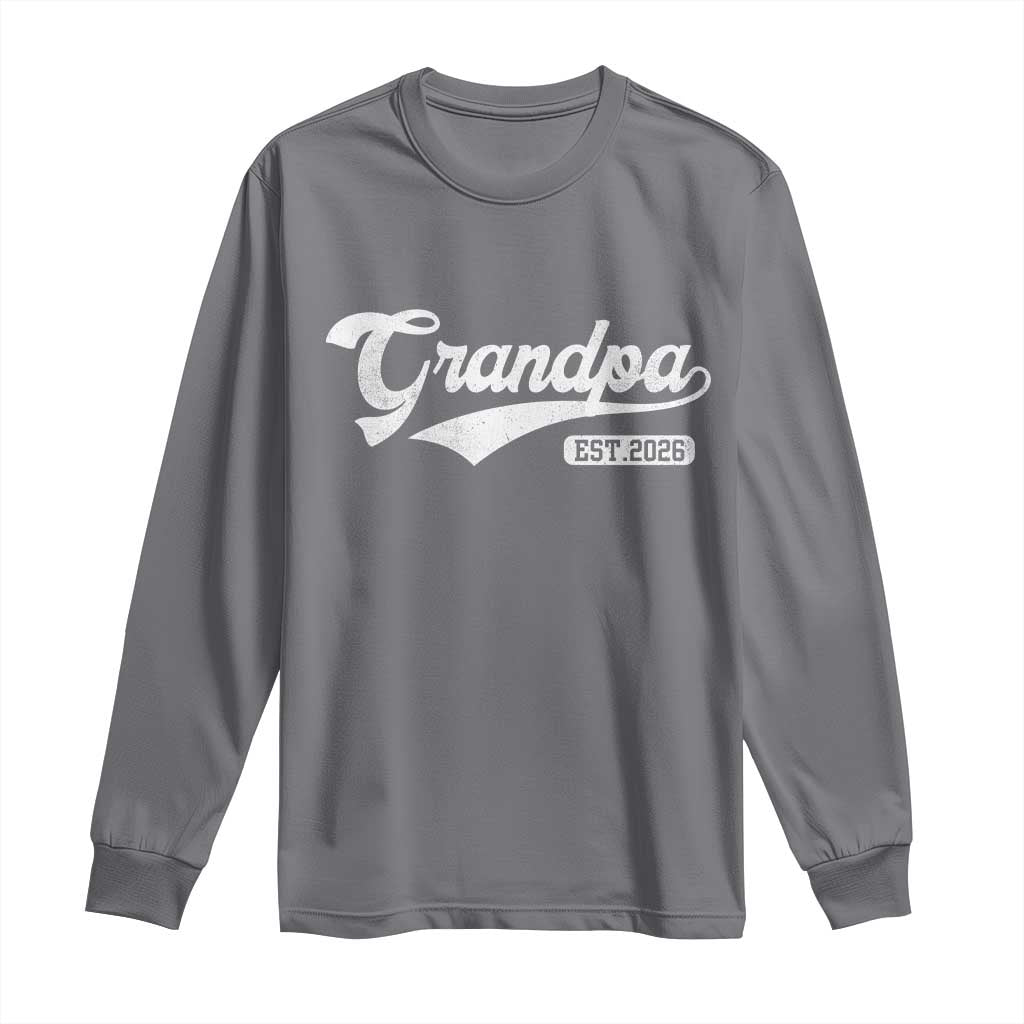 Grandpa Est 2026 Long Sleeve Shirt New Grandpa Paternity Father's Day TS11 Charcoal Print Your Wear