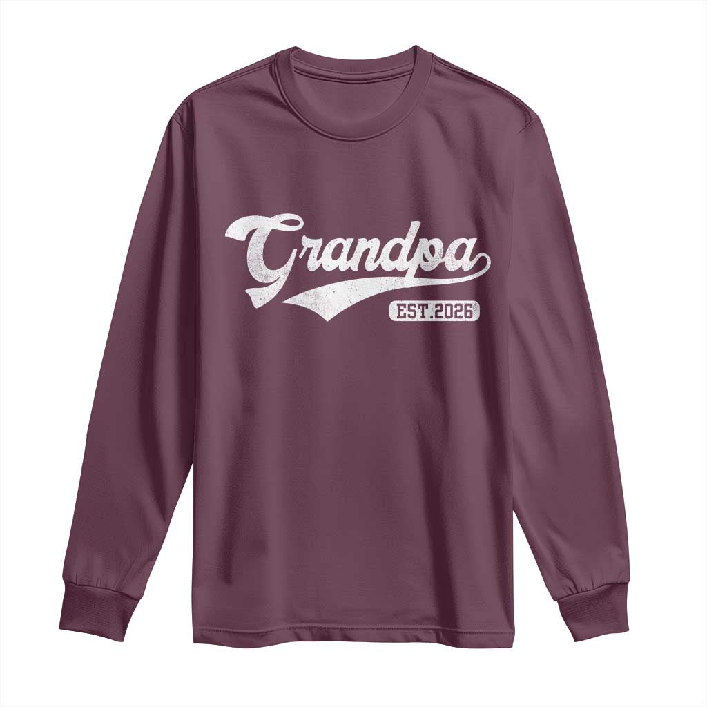 Grandpa Est 2026 Long Sleeve Shirt New Grandpa Paternity Father's Day TS11 Maroon Print Your Wear