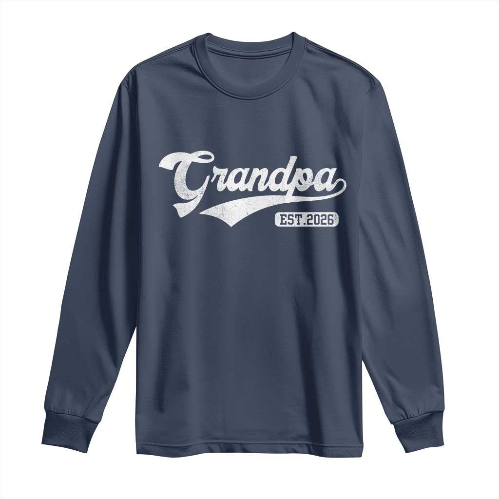 Grandpa Est 2026 Long Sleeve Shirt New Grandpa Paternity Father's Day TS11 Navy Print Your Wear