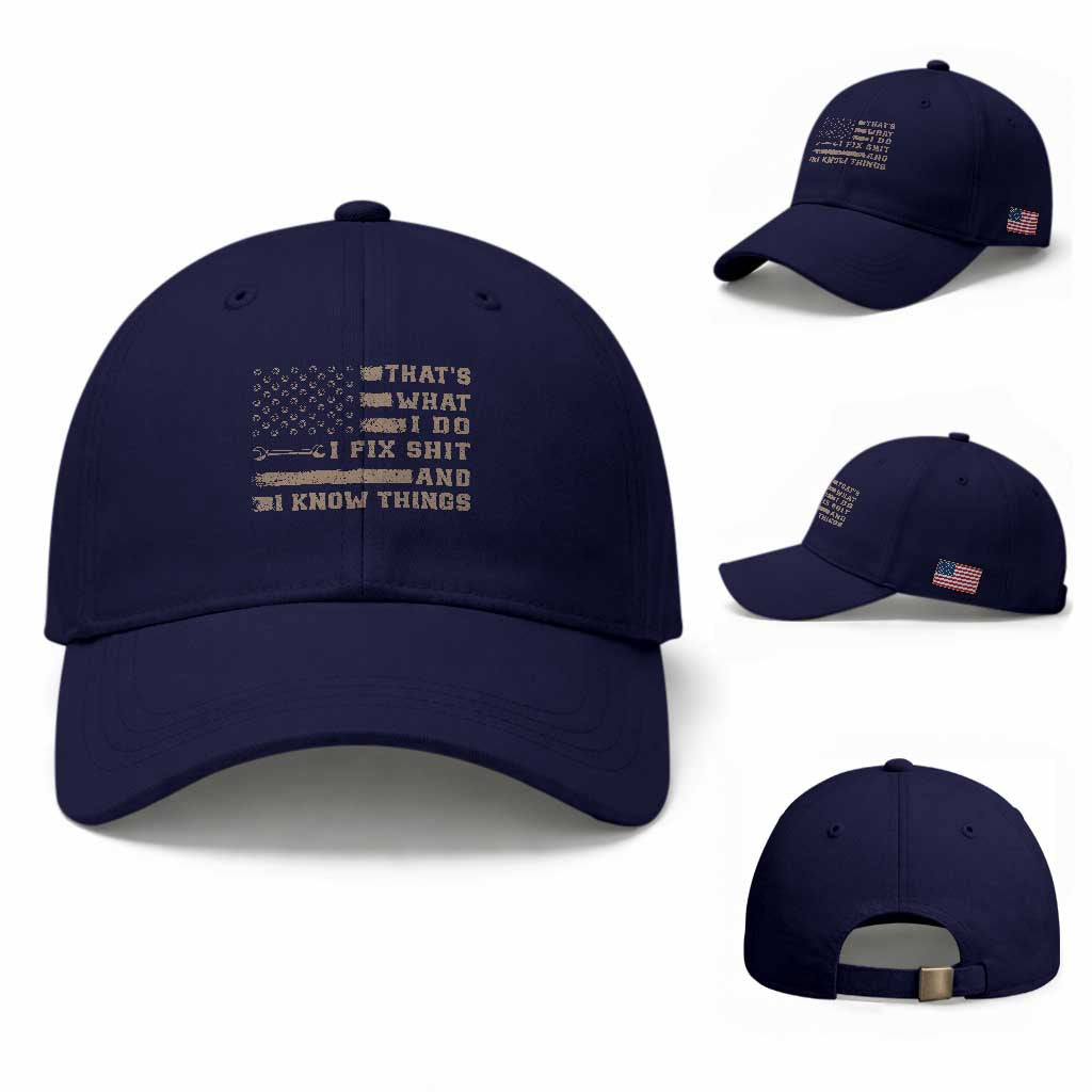 Thats What I Do I Fix Shit And I Know Things Baseball Cap Funny Mechanic American Flag TS11 Baseball Cap Universal Fit Dark Blue Print Your Wear