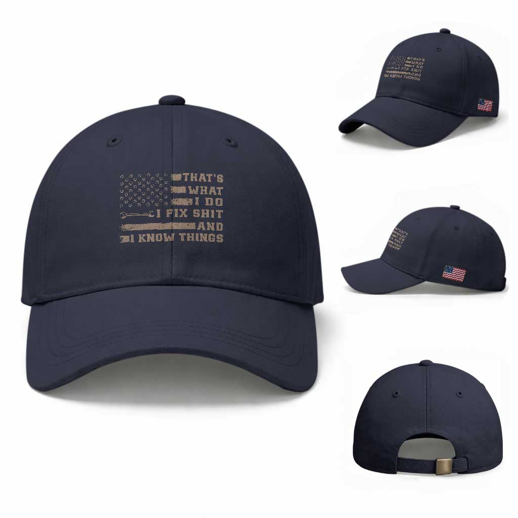 Thats What I Do I Fix Shit And I Know Things Baseball Cap Funny Mechanic American Flag TS11 Baseball Cap Universal Fit Navy Print Your Wear
