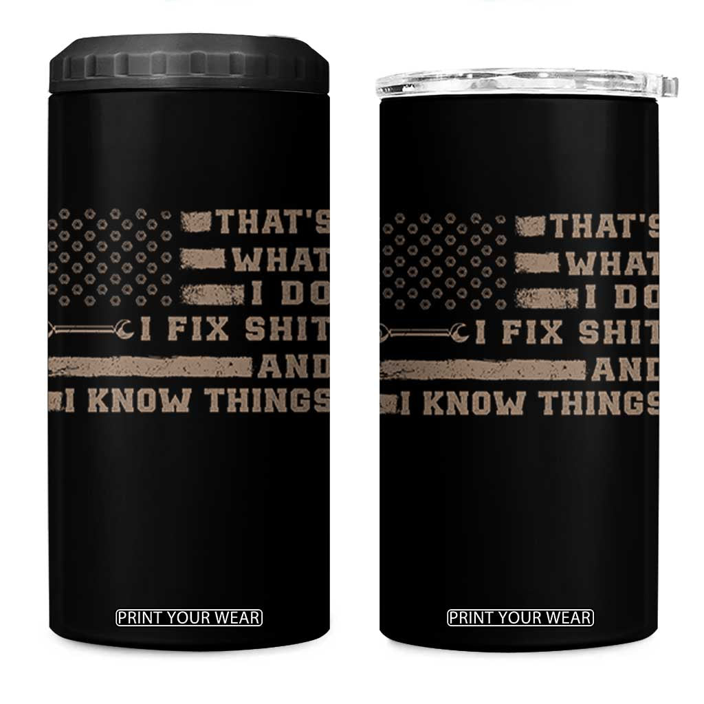 Thats What I Do I Fix Shit And I Know Things 4 in 1 Can Cooler Tumbler Funny Mechanic American Flag TS11 One Size: 16 oz Black Print Your Wear