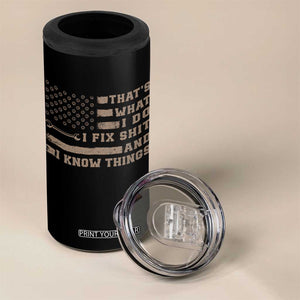 Thats What I Do I Fix Shit And I Know Things 4 in 1 Can Cooler Tumbler Funny Mechanic American Flag TS11 Print Your Wear