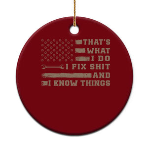 Thats What I Do I Fix Shit And I Know Things Ceramic Ornament Funny Mechanic American Flag TS11 1pc Red Print Your Wear