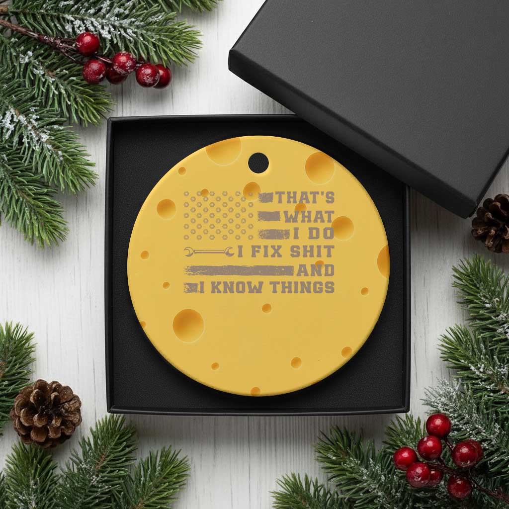 Thats What I Do I Fix Shit And I Know Things Ceramic Ornament Funny Mechanic American Flag TS11 1pc Yellow Cheese Print Your Wear