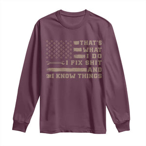 Thats What I Do I Fix Shit And I Know Things Long Sleeve Shirt Funny Mechanic American Flag TS11 Maroon Print Your Wear
