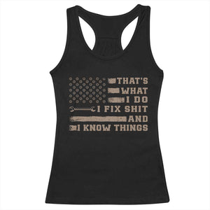 Thats What I Do I Fix Shit And I Know Things Racerback Tank Top Funny Mechanic American Flag TS11 Black Print Your Wear