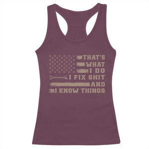 Thats What I Do I Fix Shit And I Know Things Racerback Tank Top Funny Mechanic American Flag TS11 Maroon Print Your Wear