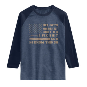 Thats What I Do I Fix Shit And I Know Things Raglan Shirt Funny Mechanic American Flag TS11 Heather Denim Navy Print Your Wear