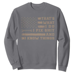 Thats What I Do I Fix Shit And I Know Things Sweatshirt Funny Mechanic American Flag TS11 Charcoal Print Your Wear