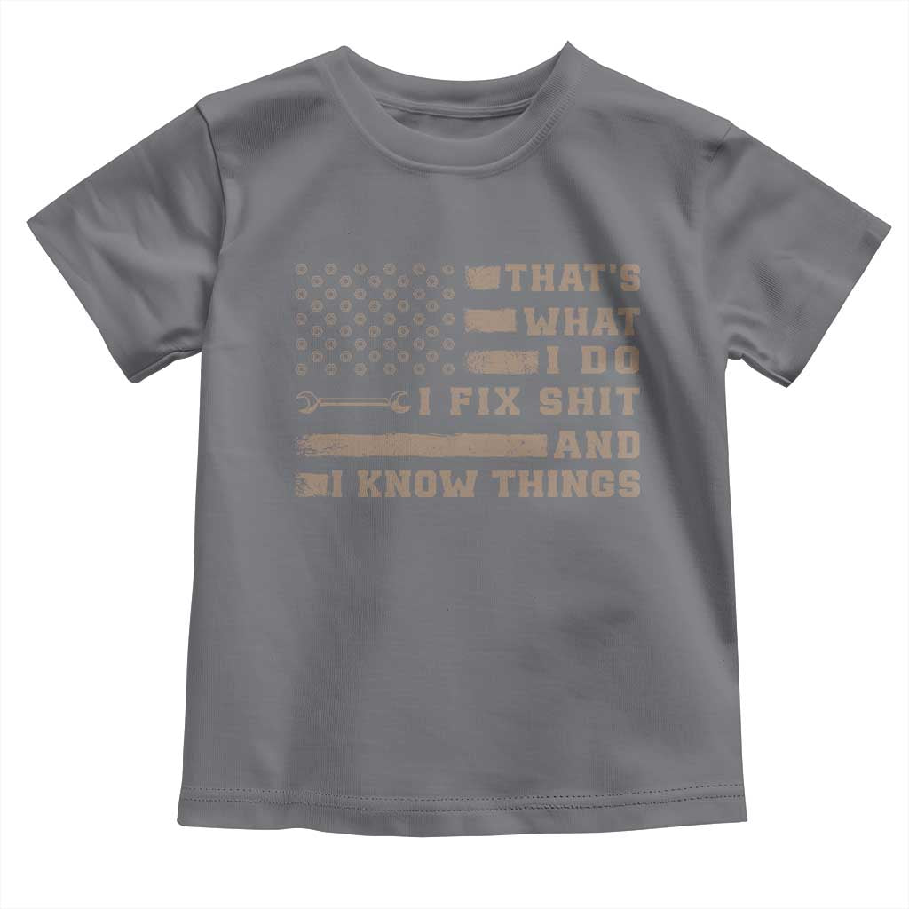Thats What I Do I Fix Shit And I Know Things Toddler T Shirt Funny Mechanic American Flag TS11 Charcoal Print Your Wear