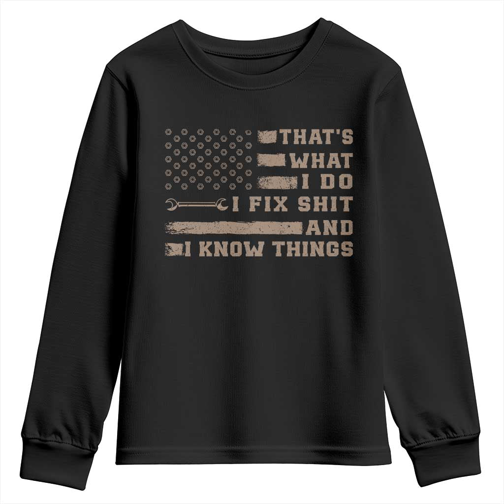 Thats What I Do I Fix Shit And I Know Things Youth Sweatshirt Funny Mechanic American Flag TS11 Black Print Your Wear
