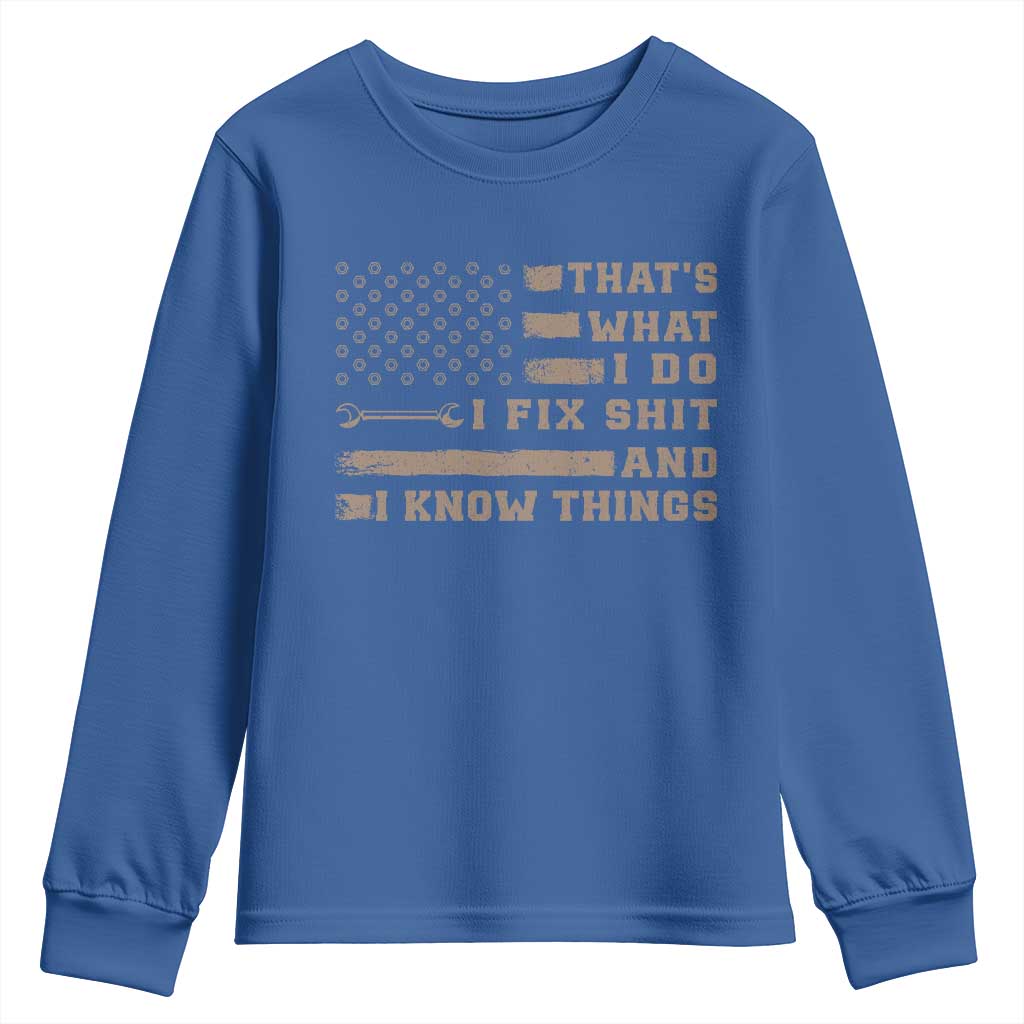 Thats What I Do I Fix Shit And I Know Things Youth Sweatshirt Funny Mechanic American Flag TS11 Royal Blue Print Your Wear