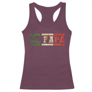 El Papa Funny Mexican Dad Racerback Tank Top Mexico Vintage Flag Father's Day TS11 Maroon Print Your Wear