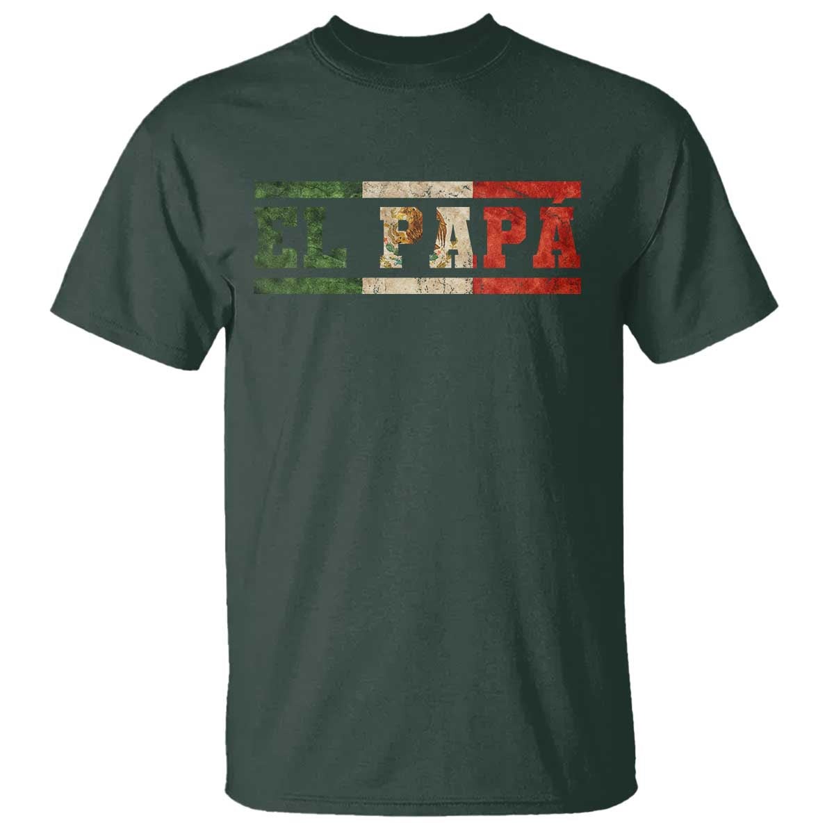 El Papa Funny Mexican Dad T Shirt Mexico Vintage Flag Father's Day TS11 Dark Forest Green Print Your Wear