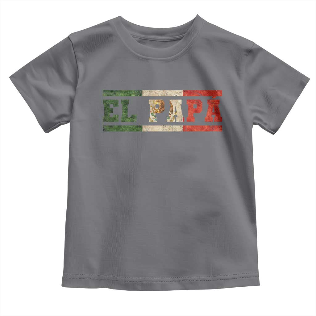 El Papa Funny Mexican Dad Toddler T Shirt Mexico Vintage Flag Father's Day TS11 Charcoal Print Your Wear