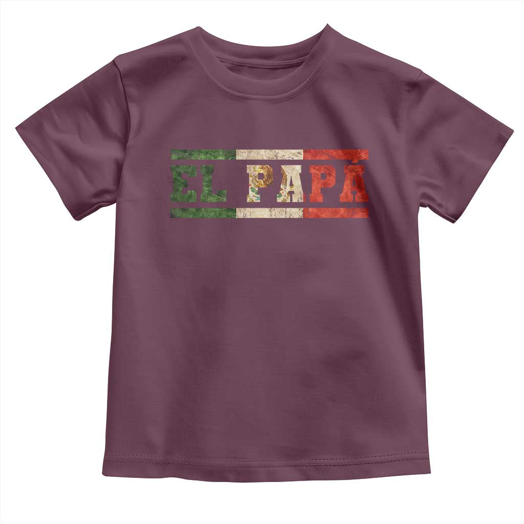 El Papa Funny Mexican Dad Toddler T Shirt Mexico Vintage Flag Father's Day TS11 Maroon Print Your Wear