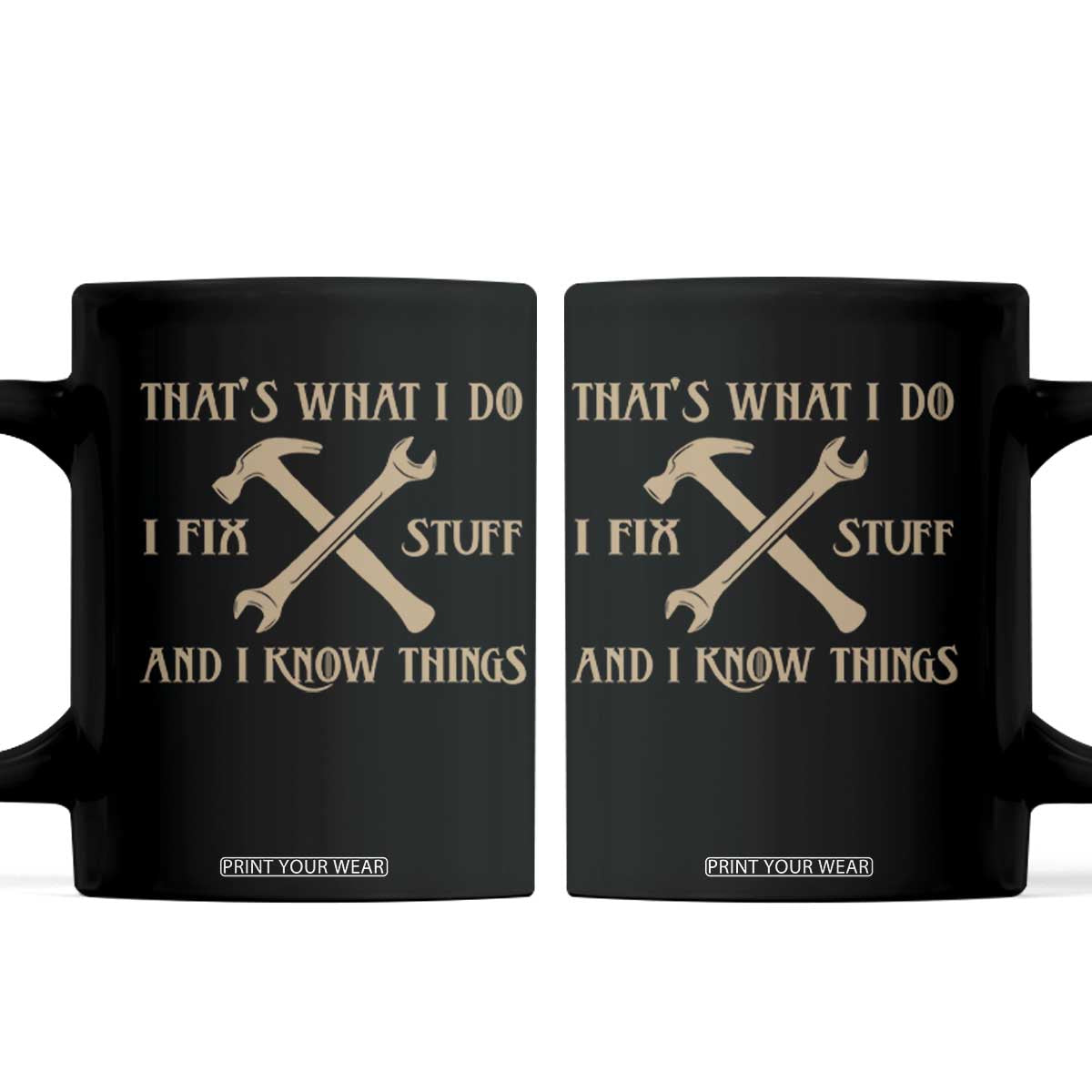 Thats What I Do I Fix Stuff And I Know Things Coffee Mug Funny Handyman Dad TS11 Black Print Your Wear