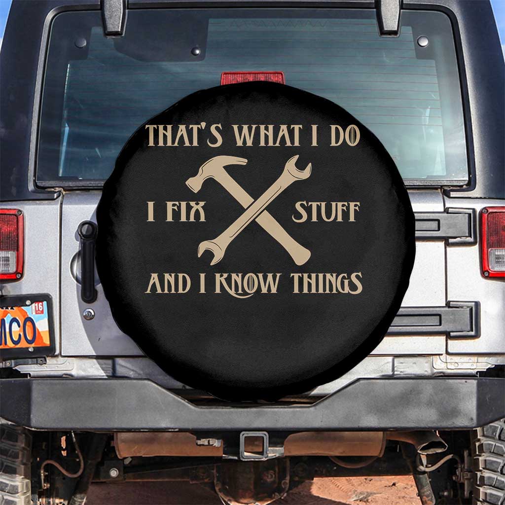 Thats What I Do I Fix Stuff And I Know Things Spare Tire Cover Funny Handyman Dad TS11 No hole Black Print Your Wear