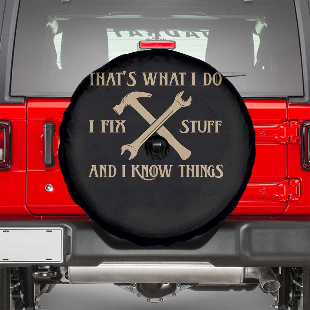 Thats What I Do I Fix Stuff And I Know Things Spare Tire Cover Funny Handyman Dad TS11 Black Print Your Wear