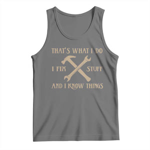 Thats What I Do I Fix Stuff And I Know Things Tank Top Funny Handyman Dad TS11 Black Heather Print Your Wear