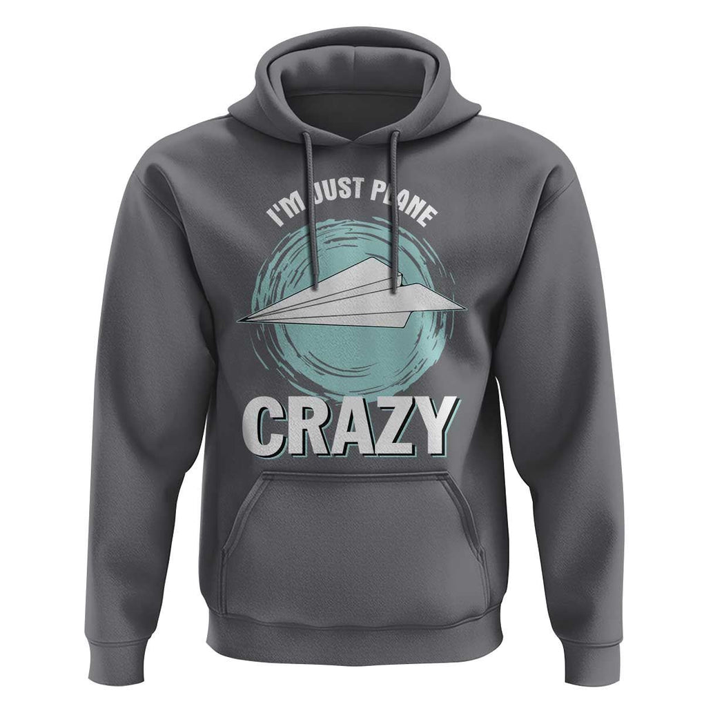 Funny Paper Plane Hoodie I'm Just Plane Crazy Pilots TS11 Charcoal Print Your Wear