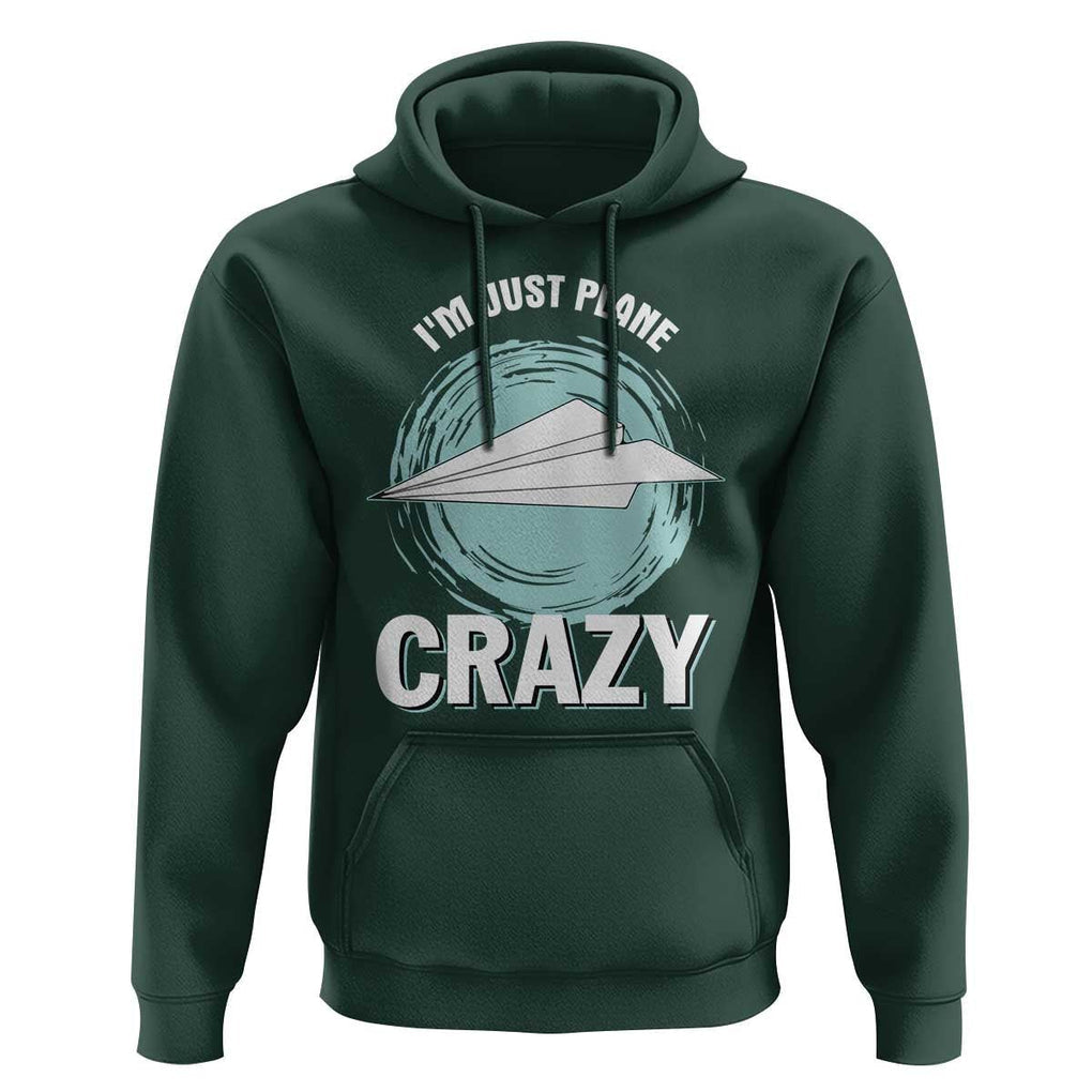 Funny Paper Plane Hoodie I'm Just Plane Crazy Pilots TS11 Dark Forest Green Print Your Wear