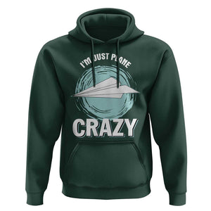 Funny Paper Plane Hoodie I'm Just Plane Crazy Pilots TS11 Dark Forest Green Print Your Wear