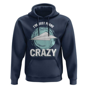 Funny Paper Plane Hoodie I'm Just Plane Crazy Pilots TS11 Navy Print Your Wear