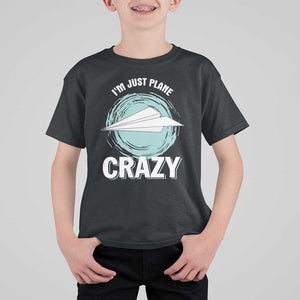 Funny Paper Plane T Shirt For Kid I'm Just Plane Crazy Pilots TS11 Black Print Your Wear
